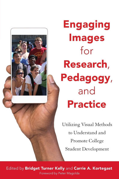 Engaging Images for Research, Pedagogy, and Practice: Utilizing Visual Methods to Understand Promote College Student Development