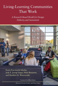 Title: Living-Learning Communities That Work: A Research-Based Model for Design, Delivery, and Assessment, Author: Karen Kurotsuchi Inkelas