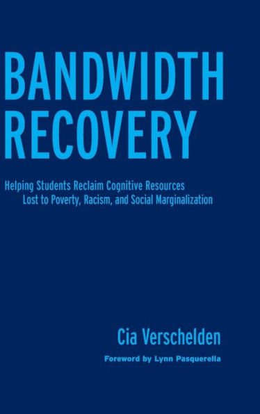 Bandwidth Recovery: Helping Students Reclaim Cognitive Resources Lost to Poverty, Racism, and Social Marginalization