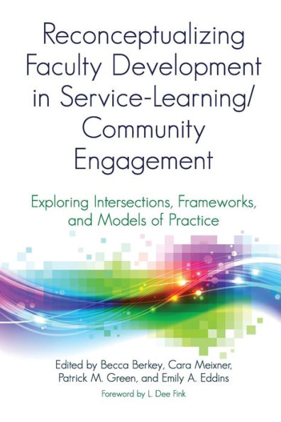 Reconceptualizing Faculty Development Service-Learning/Community Engagement: Exploring Intersections, Frameworks, and Models of Practice