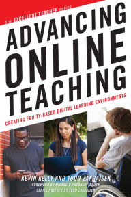 Title: Advancing Online Teaching: Creating Equity-Based Digital Learning Environments, Author: Kevin Kelly