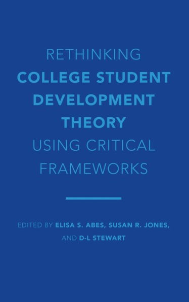Rethinking College Student Development Theory Using Critical Frameworks