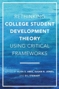 Download books online free for ipad Rethinking College Student Development Theory Using Critical Frameworks 9781620367643 English version by Elisa S. Abes, Susan R. Jones, D-L Stewart