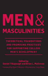 Title: Men and Masculinities: Theoretical Foundations and Promising Practices for Supporting College Men's Development, Author: Daniel Tillapaugh