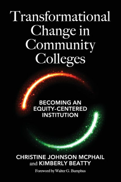 Transformational Change Community Colleges: Becoming an Equity-Centered Institution