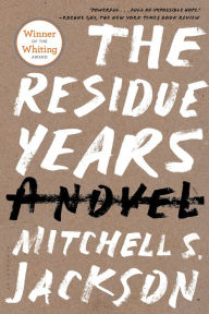 Title: The Residue Years, Author: Mitchell S. Jackson