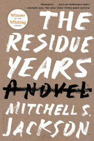 Title: The Residue Years, Author: Mitchell S. Jackson