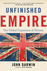 Title: Unfinished Empire: The Global Expansion of Britain, Author: John Darwin