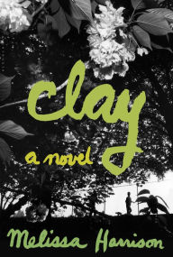 Title: Clay, Author: Melissa Harrison