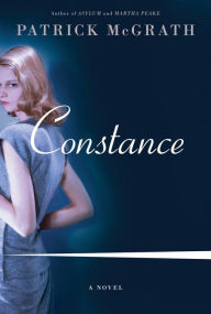 Title: Constance: A Novel, Author: Patrick McGrath