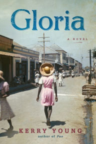 Title: Gloria, Author: Kerry Young