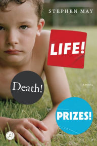 Title: Life! Death! Prizes!, Author: Stephen May
