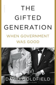 Title: The Gifted Generation: When Government Was Good, Author: David Goldfield