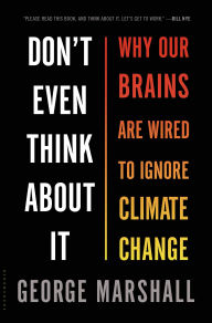 Amazon free kindle ebooks downloads Don't Even Think About It: Why Our Brains Are Wired to Ignore Climate Change by George Marshall PDF PDB 9781620401330