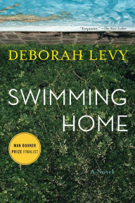 Title: Swimming Home, Author: Deborah Levy