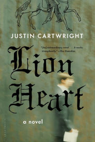Title: Lion Heart: A Novel, Author: Justin Cartwright