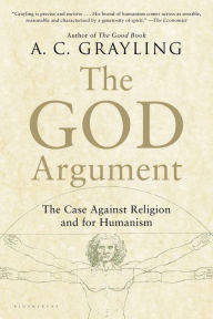 Title: The God Argument: The Case Against Religion and for Humanism, Author: A. C. Grayling