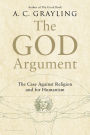 The God Argument: The Case against Religion and for Humanism