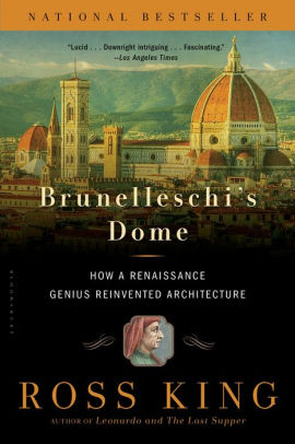 Title: Brunelleschi's Dome: How a Renaissance Genius Reinvented Architecture, Author: Ross King