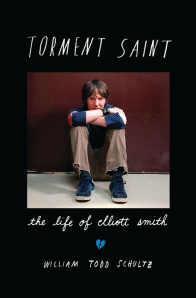 Torment Saint: The Life of Elliott Smith