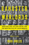 Alternative view 1 of Gangster Warlords: Drug Dollars, Killing Fields, and the New Politics of Latin America