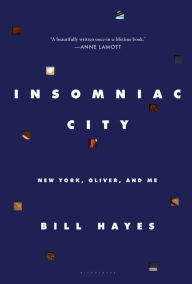 Title: Insomniac City: New York, Oliver, and Me, Author: Bill Hayes