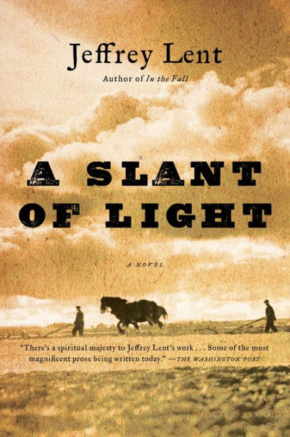 A Slant of Light: A Novel by Jeffrey Lent, Emma Ewbank |, Hardcover ...