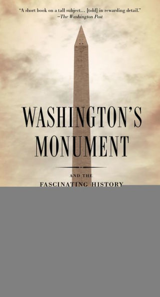 Washington's Monument: And the Fascinating History of the Obelisk