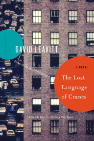 Title: The Lost Language of Cranes: A Novel, Author: David Leavitt