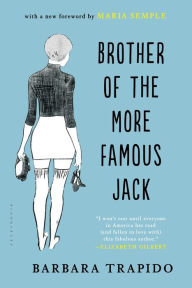 Title: Brother of the More Famous Jack: A Novel, Author: Barbara Trapido