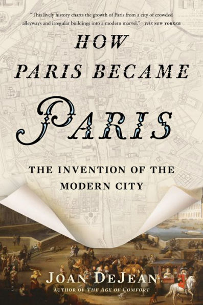How Paris Became Paris: the Invention of Modern City
