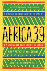 Title: Africa39: New Writing from Africa South of the Sahara, Author: Wole Soyinka