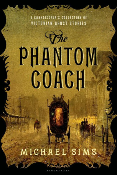 The Phantom Coach: A Connoisseur's Collection of Victorian Ghost Stories