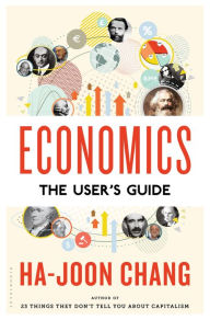 Title: Economics: The User's Guide: The User's Guide, Author: Ha-Joon Chang