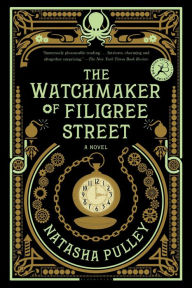 Title: The Watchmaker of Filigree Street: A bewitching tale of historical fantasy, magic, love and a clockwork octopus, Author: Natasha Pulley