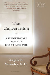 Title: The Conversation: A Revolutionary Plan for End-of-Life Care, Author: Angelo E. Volandes