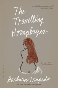 Title: The Travelling Hornplayer: a novel, Author: Barbara Trapido