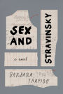 Sex and Stravinsky: a novel