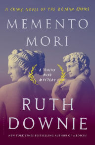 Title: Memento Mori: A Crime Novel of the Roman Empire, Author: Ruth Downie
