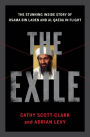 The Exile: The Stunning Inside Story of Osama bin Laden and Al Qaeda in Flight