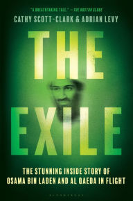 Title: The Exile: The Stunning Inside Story of Osama bin Laden and Al Qaeda in Flight, Author: Cathy Scott-Clark