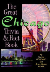 Title: The Great Chicago Trivia & Fact Book, Author: Connie Goddard