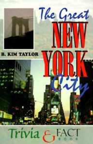 Title: The Great New York City Trivia & Fact Book, Author: B. Kim Taylor