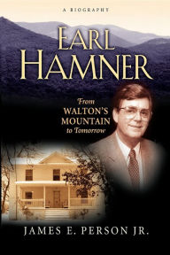 Title: Earl Hamner: From Walton's Mountain to Tomorrow, Author: James E. Person