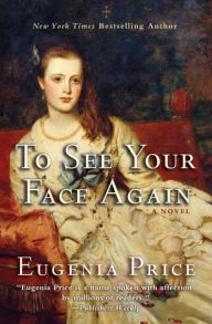 Title: To See Your Face Again, Author: Eugenia Price