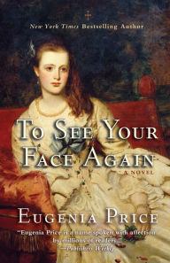 Title: To See Your Face Again, Author: Eugenia Price