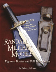 Title: Randall Military Models: Fighters, Bowies and Full Tang Knives, Author: Robert E. Hunt