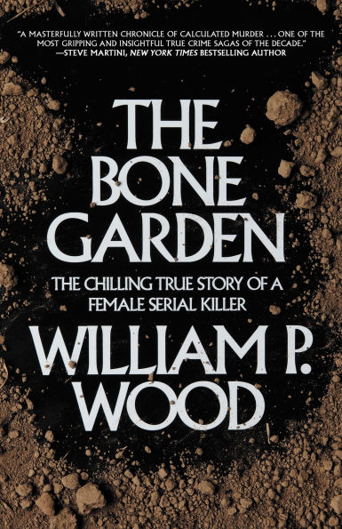 The Bone Garden: Chilling True Story of a Female Serial Killer