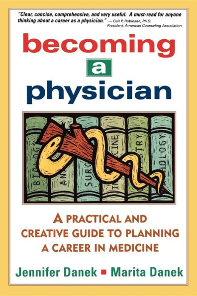 Becoming a Physician: A Practical and Creative Guide to Planning a Career in Medicine