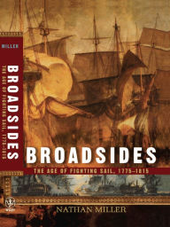 Title: Broadsides: The Age of Fighting Sail, 1775-1815, Author: Nathan Miller